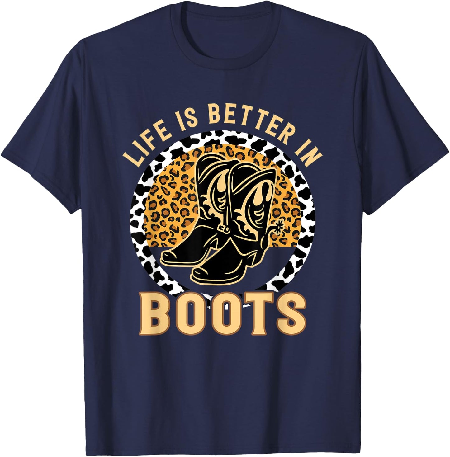 Country Cowgirl Western Leopard Life Is Better In Boots T-Shirt - T-Shirt | Navy