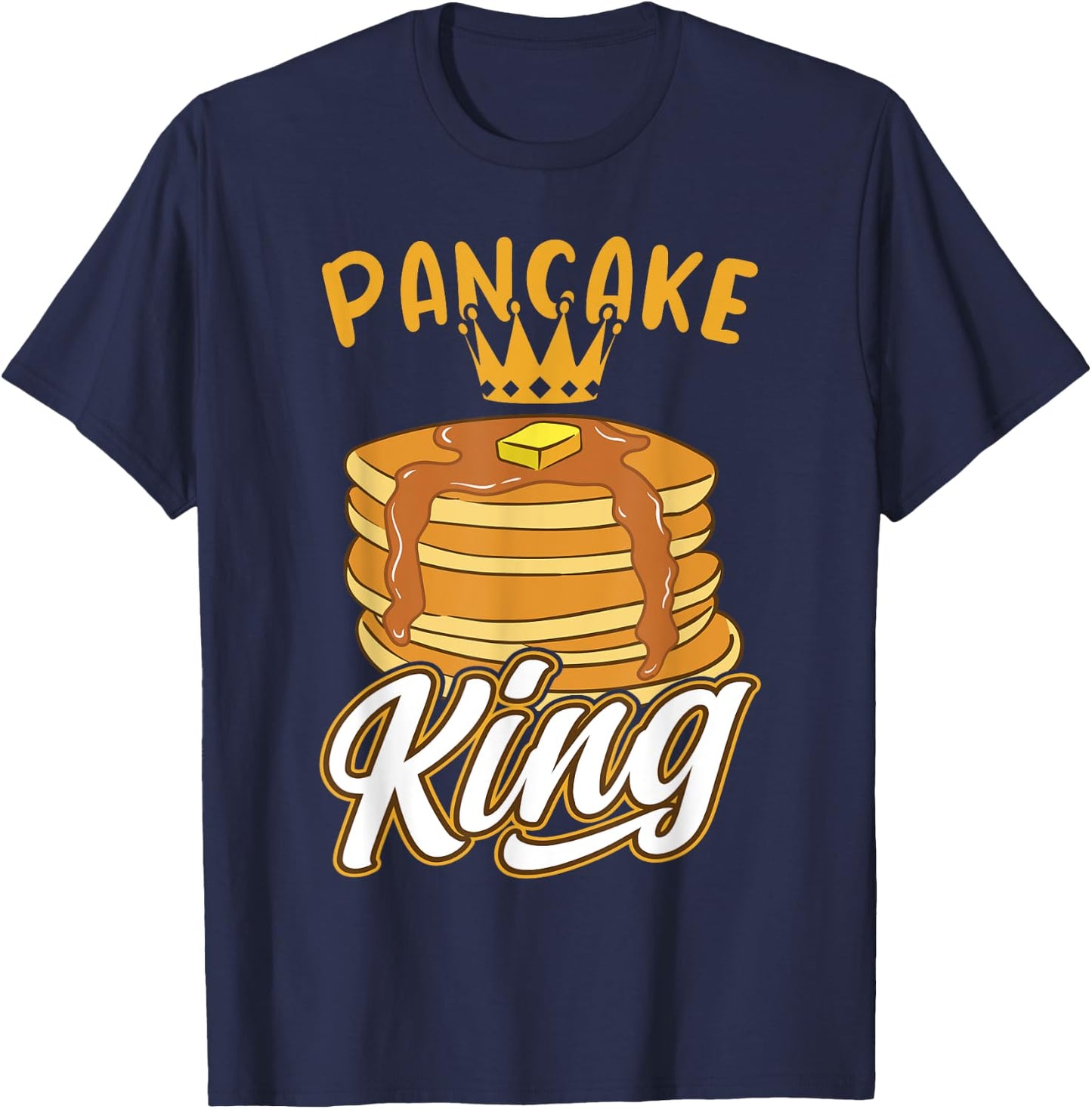 Pancake King Flat Cake Breakfast Pancakes T-Shirt - T-Shirt | Navy