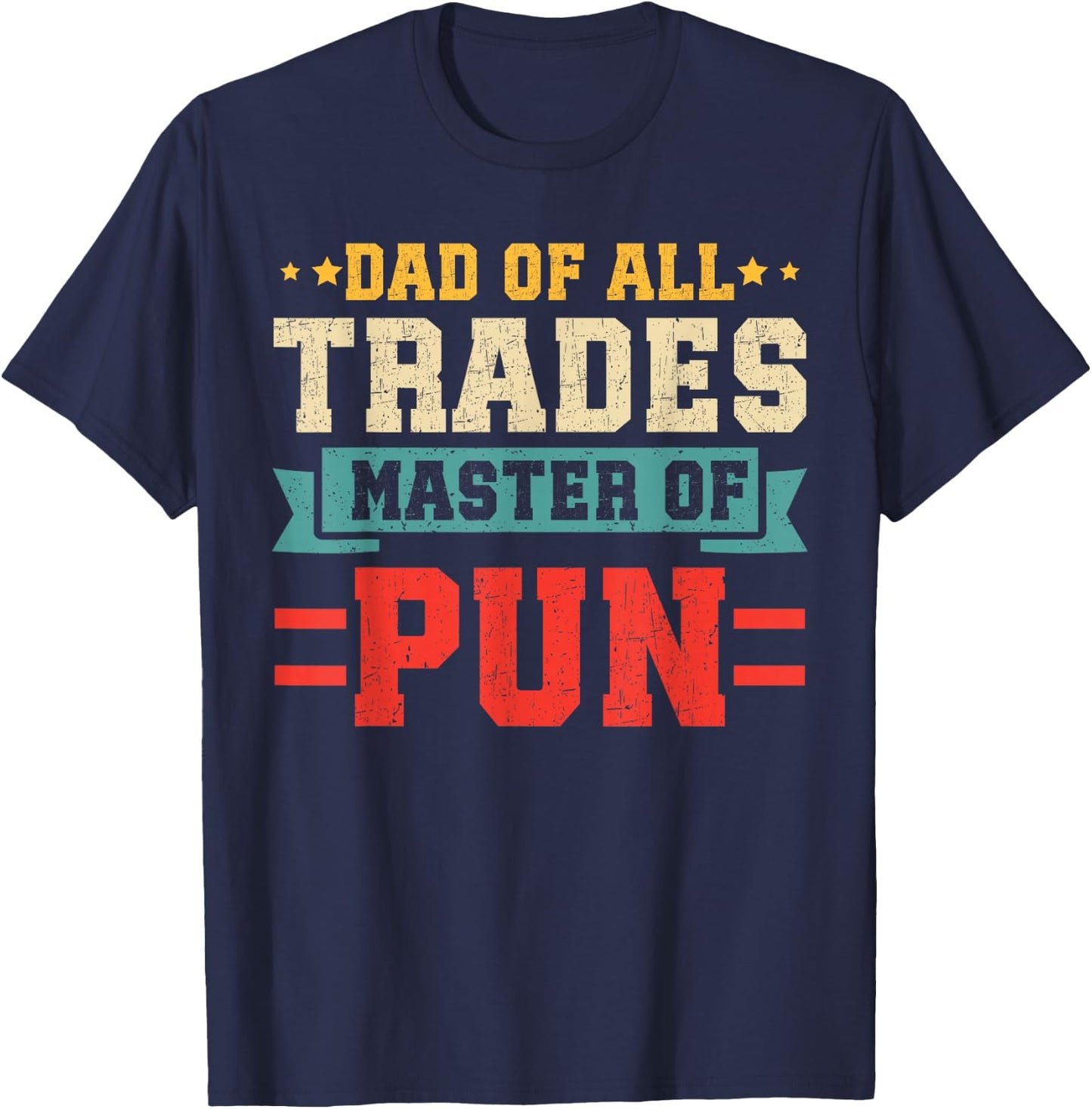 Funny Dad Of All Trades Master Of Pun Fathers Day Light Pun T-Shirt - T-Shirt | Navy