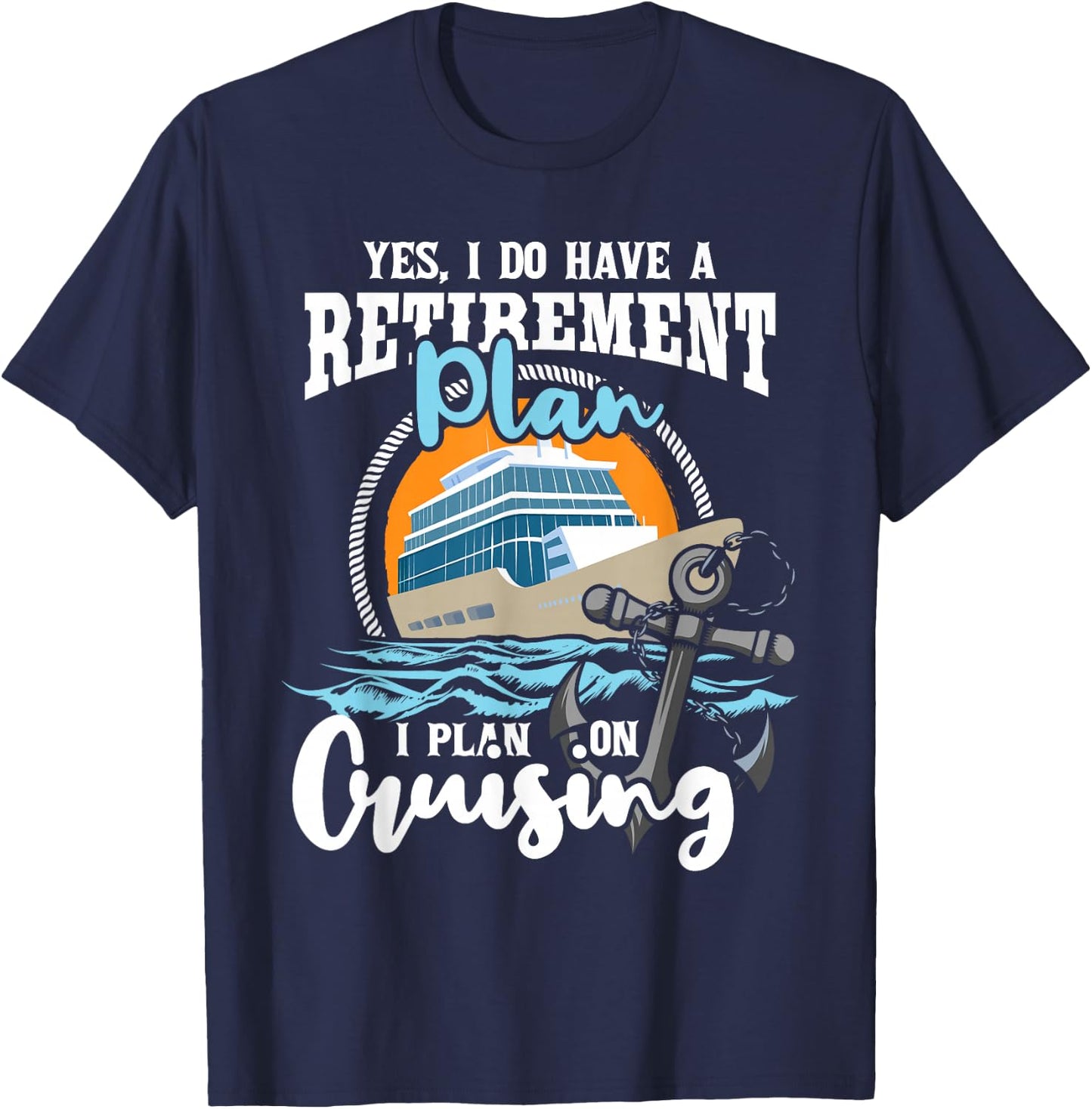 I Do Have A Retirement Plan - Cruise Ship Cruising Cruiser Small T-Shirt - T-Shirt | Navy