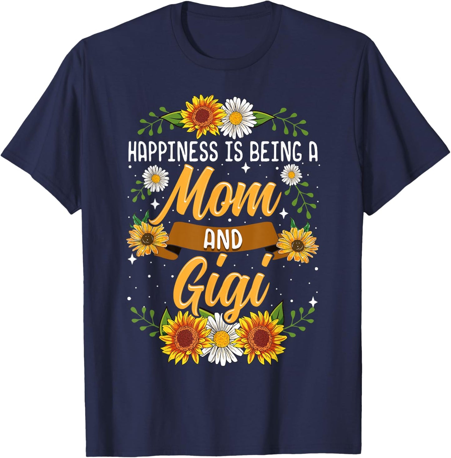 Happiness Is Being A Mom And Gigi Shirt Cute Sunflower T-Shirt - T-Shirt | Navy