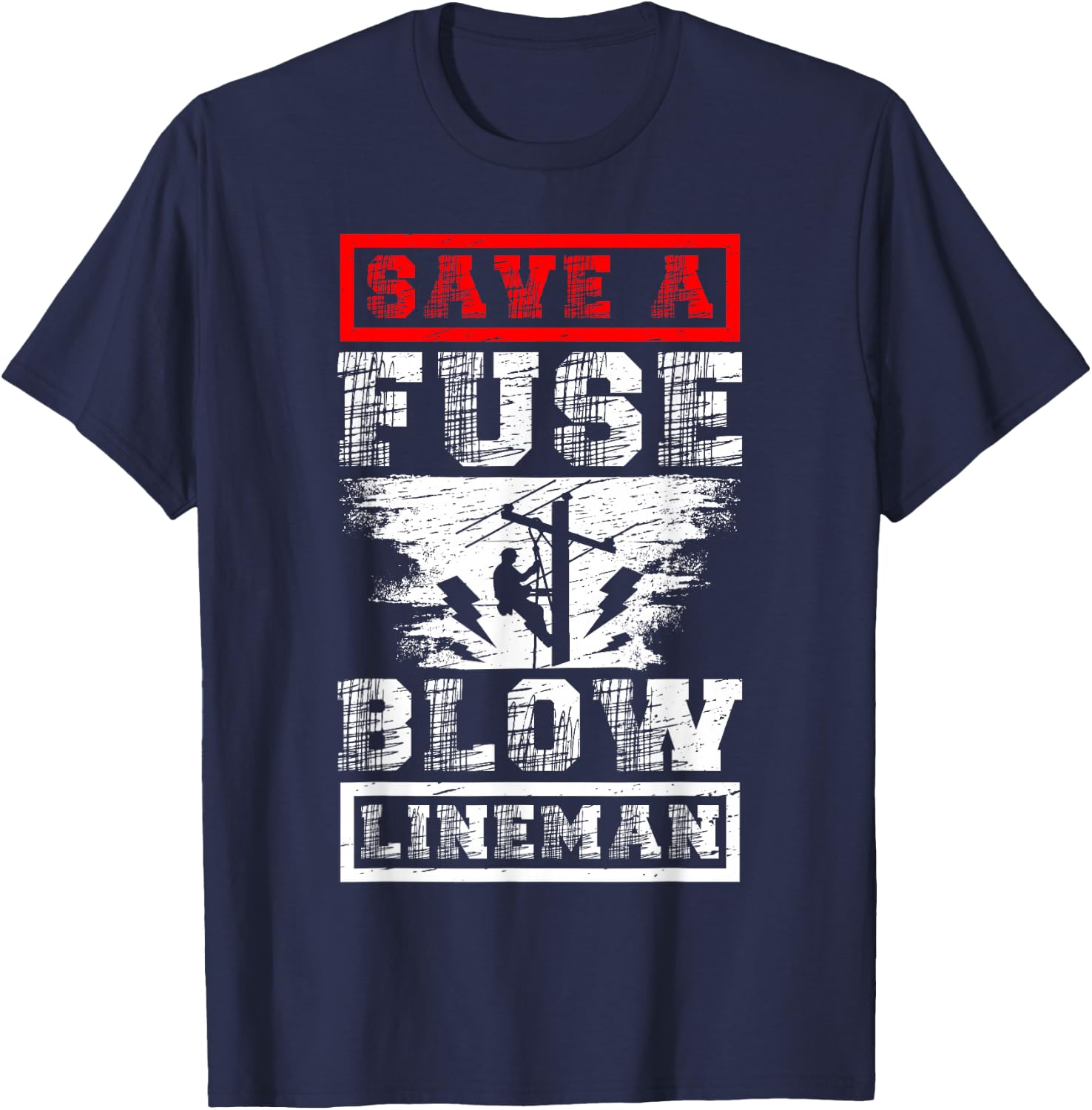 Save A Fuse Blow A Lineman Electrician Funny Lineman T-Shirt - T-Shirt | Navy