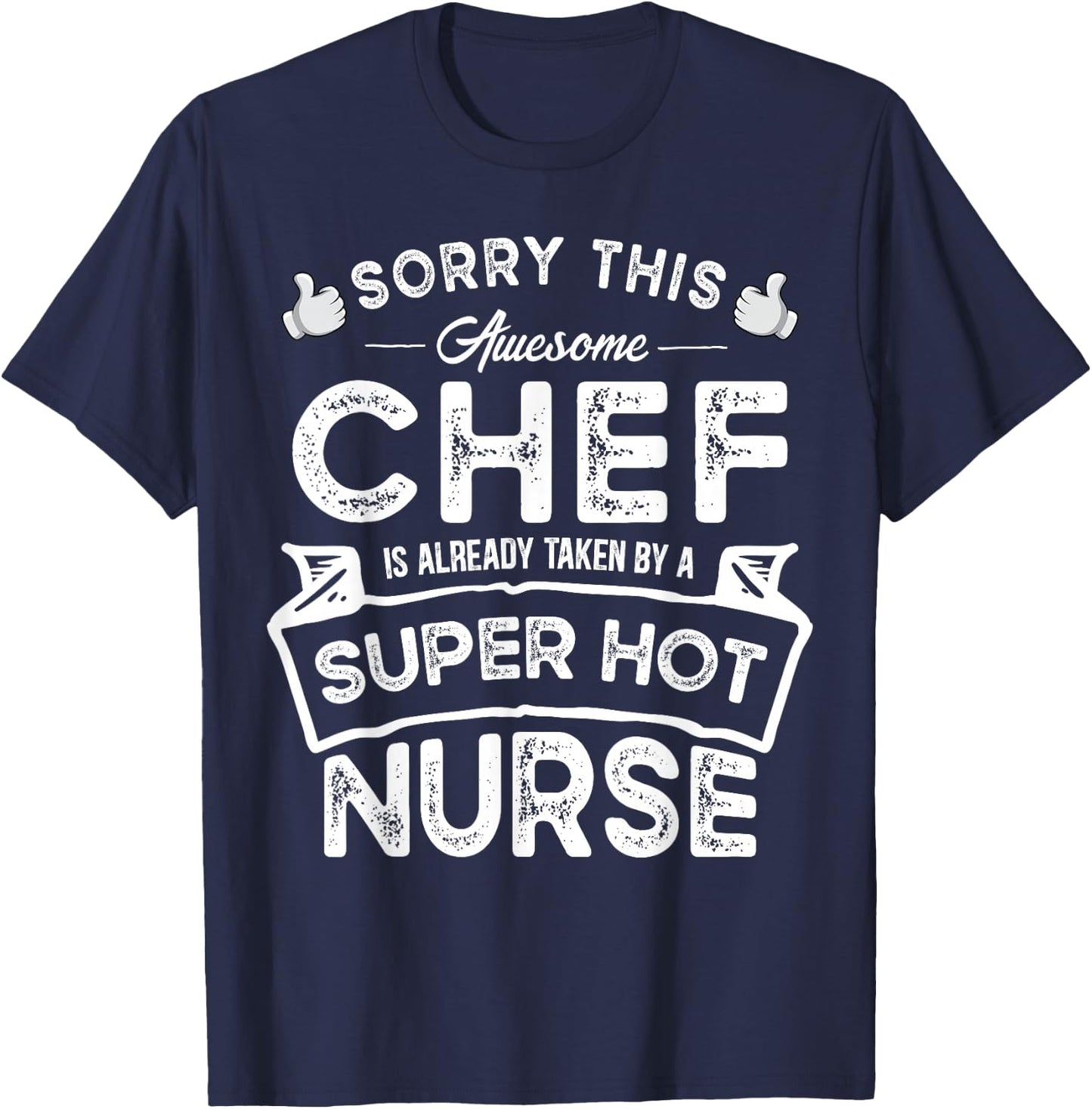 Sorry This Chef is Taken by a Nurse | Funny Couple T-Shirt - T-Shirt | Navy