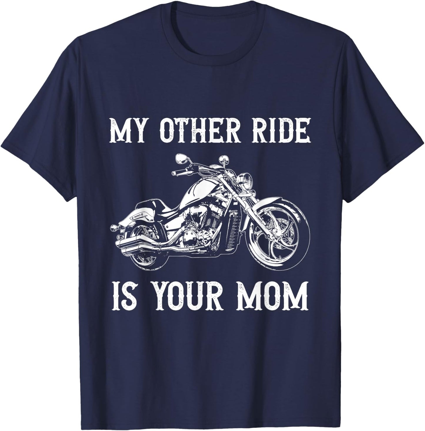 My Other Ride is Your Mom Funny Motorcycle Vintage T-Shirt - T-Shirt | Navy