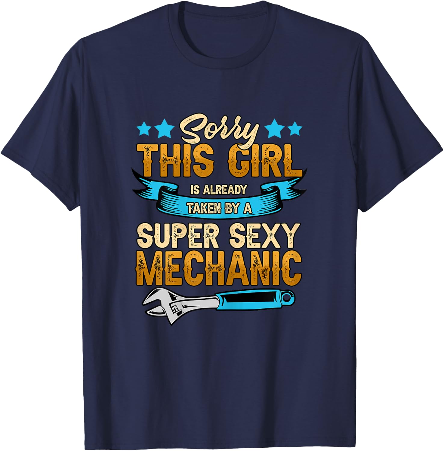 Sorry This Girl Is Already Taken By A Super Sexy Mechanic T-Shirt - T-Shirt | Navy
