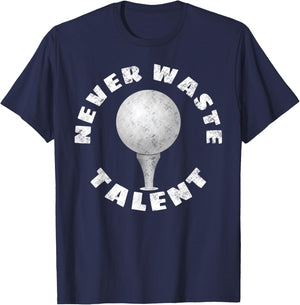 Never Waste Talent Golf T-Shirt - T-Shirt | Navy