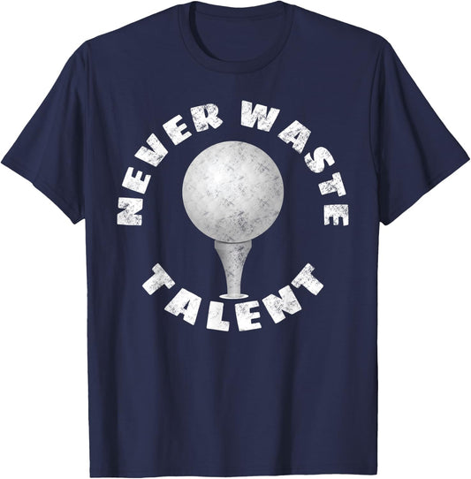 Never Waste Talent Golf T-Shirt - T-Shirt | Navy