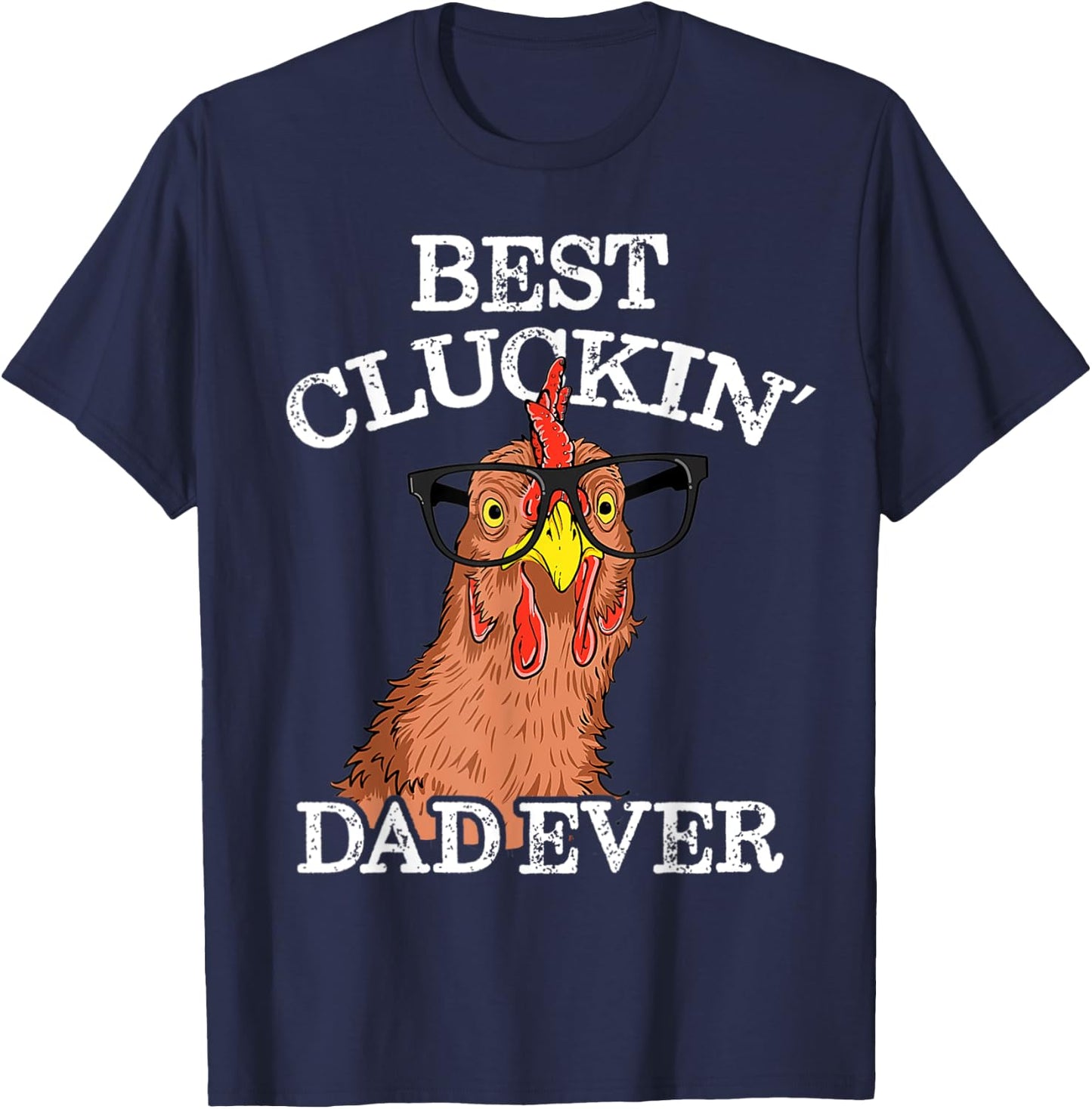 Best Cluckin' Dad Ever Funny T-Shirt - T-Shirt | Navy