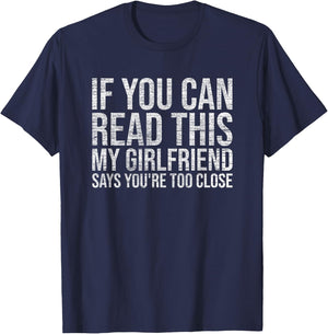 If You Can Read This My Girlfriend Says You're Too Close T-Shirt - T-Shirt | Navy