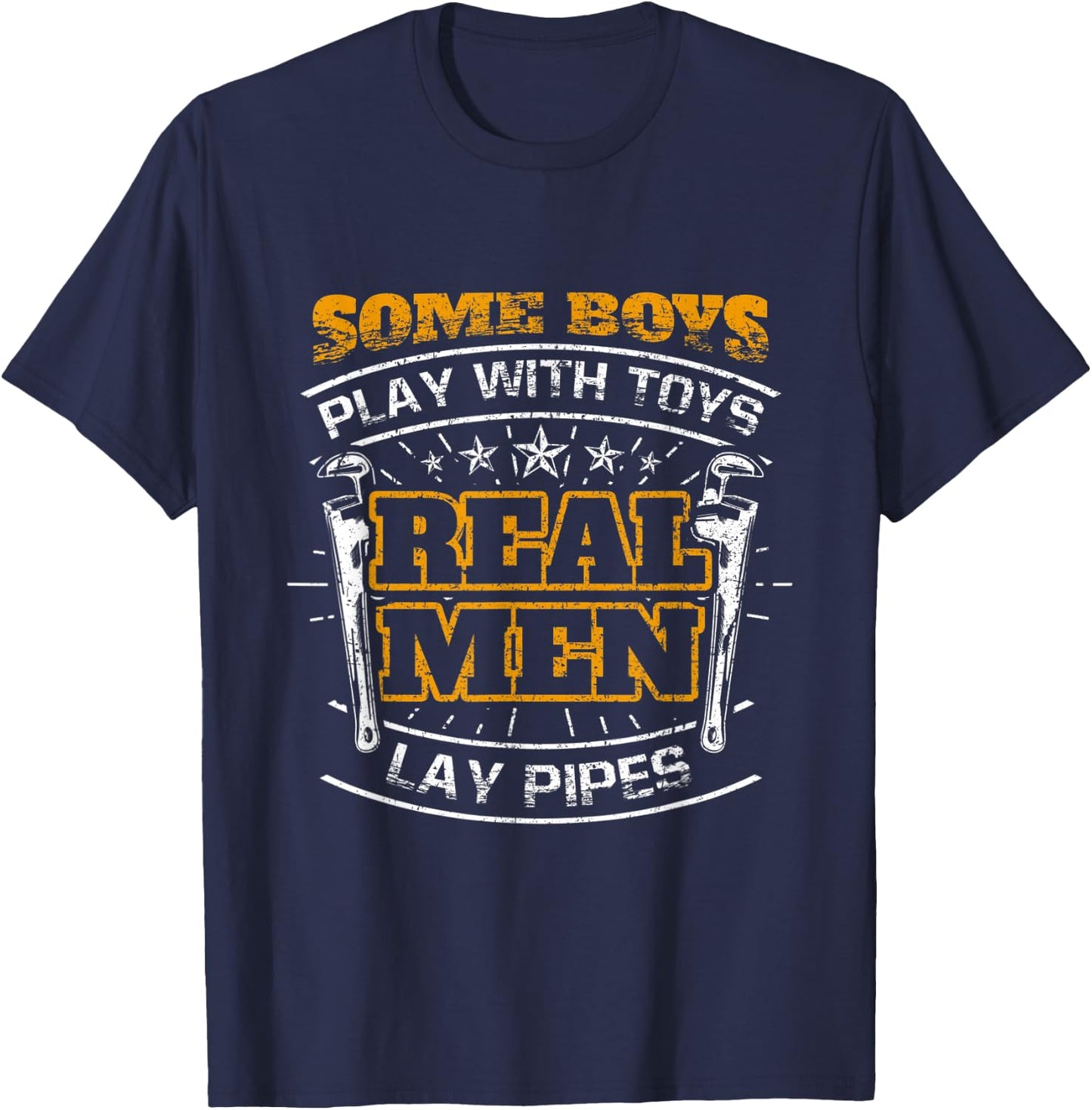 Some Boys Play With Toys Real Men Lay Pipes Funny Plumber T-Shirt - T-Shirt | Navy