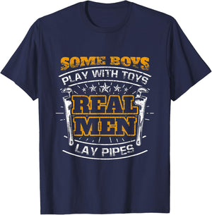 Some Boys Play With Toys Real Men Lay Pipes Funny Plumber T-Shirt - T-Shirt | Navy
