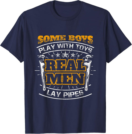 Some Boys Play With Toys Real Men Lay Pipes Funny Plumber T-Shirt - T-Shirt | Navy