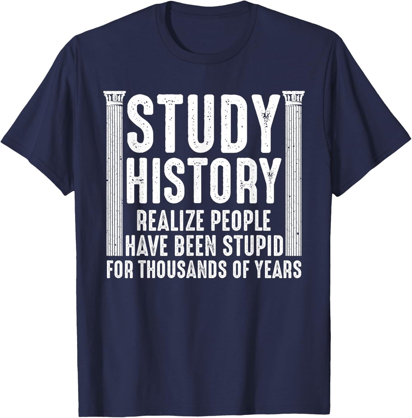 Funny History Design Men Women History Buff History Teachers T-Shirt - T-Shirt | Navy