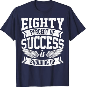 Eighty Percent of Success Nice Motivational Shirt, Trendy T-Shirt - T-Shirt | Navy