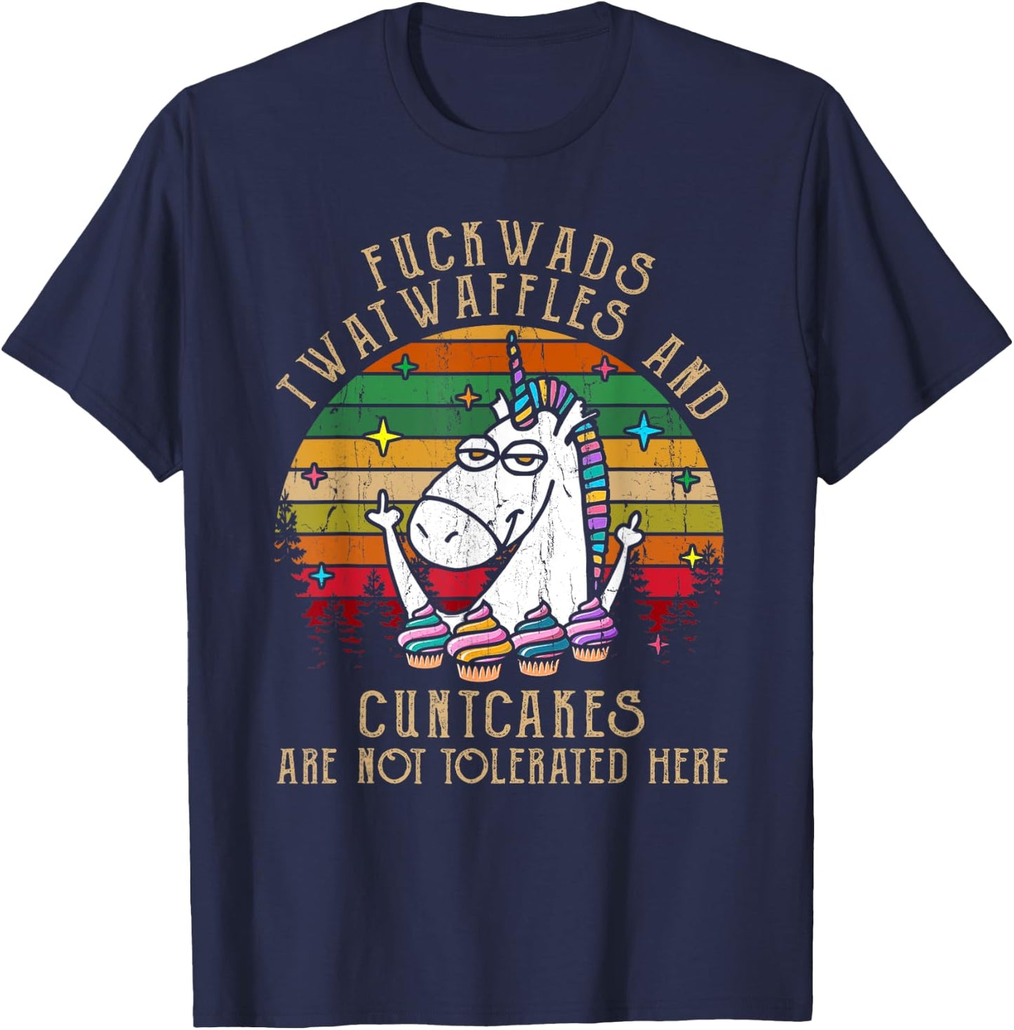 Fuckwads Twatwaffles And Cuntcakes Are Not Tolerated Here T-Shirt - T-Shirt | Navy