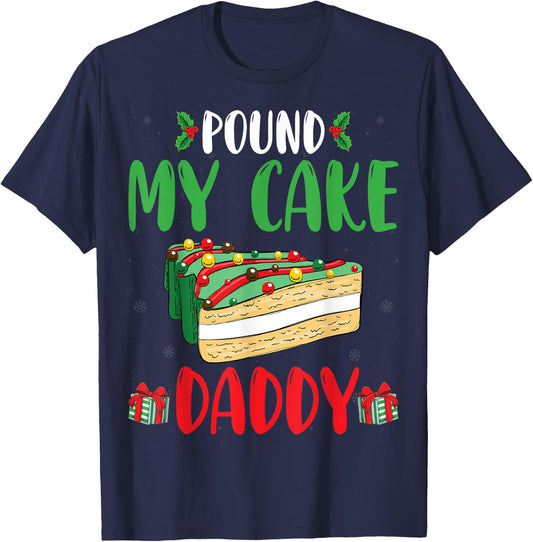 Pound My Cake Daddy Funny Cake Lover Father Christmas T-Shirt - T-Shirt | Navy