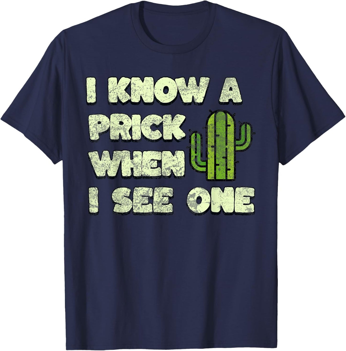 Funny Cactus, I Know A Prick When I See One Quote T-Shirt - T-Shirt | Navy