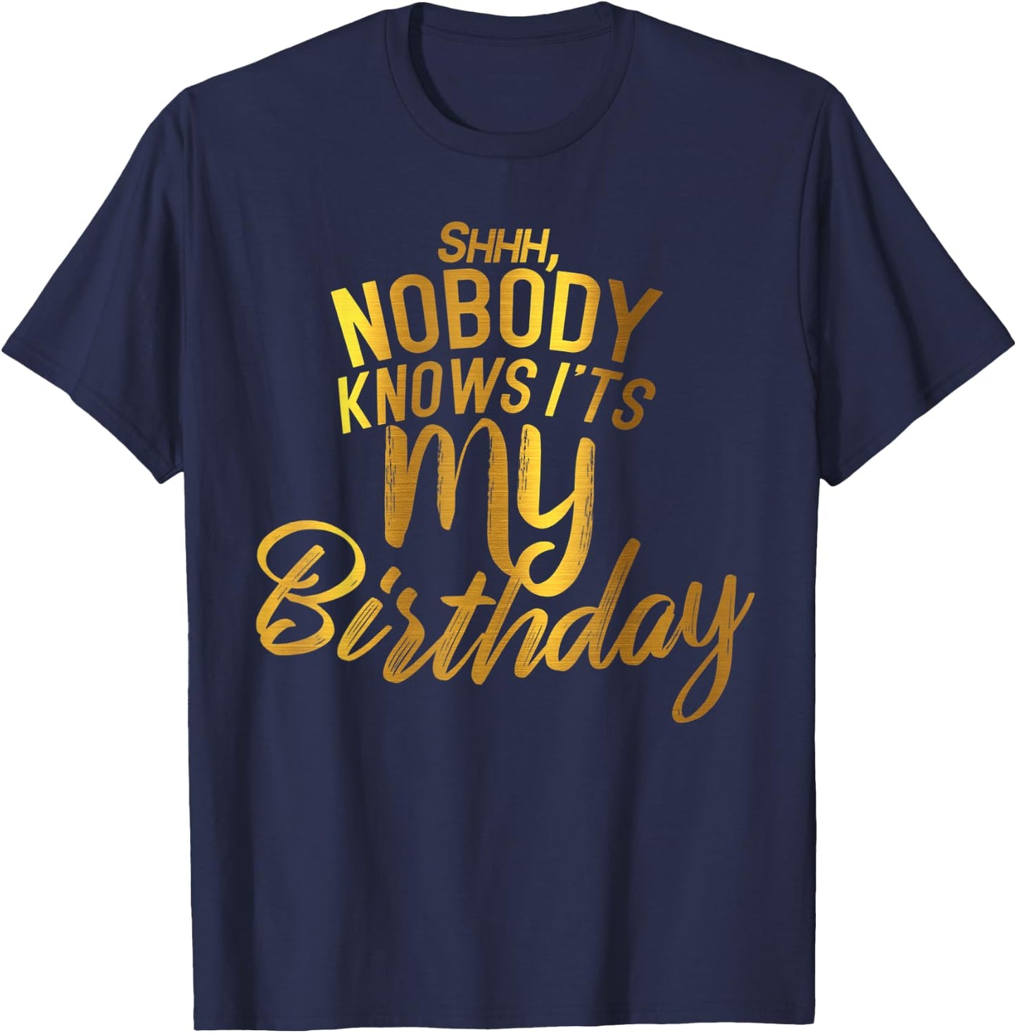 Shh nobody knows it's my BIRTHDAY T-Shirt - T-Shirt | Navy