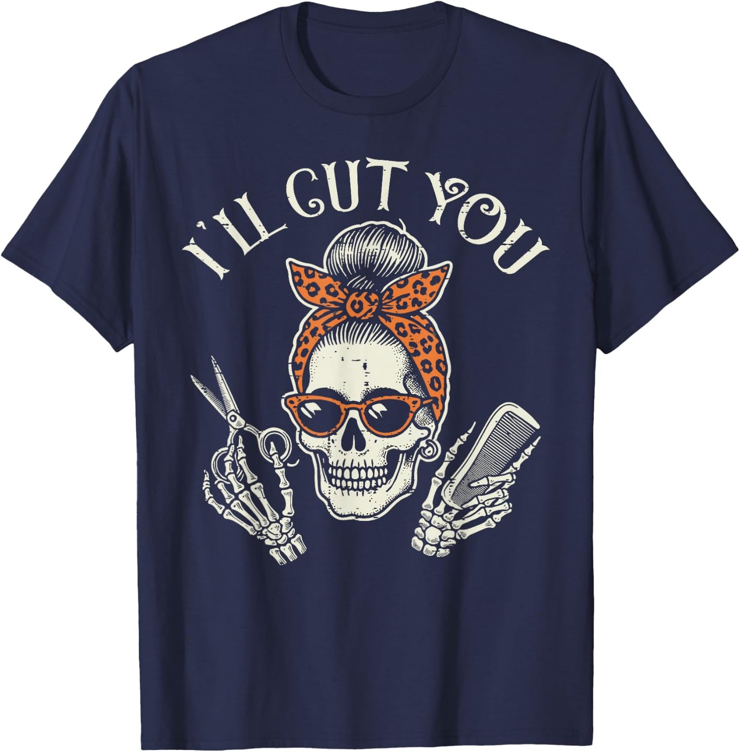 Hairdresser Skull Ill Cut You Barber Hairstylist Women Men T-Shirt - T-Shirt | Navy
