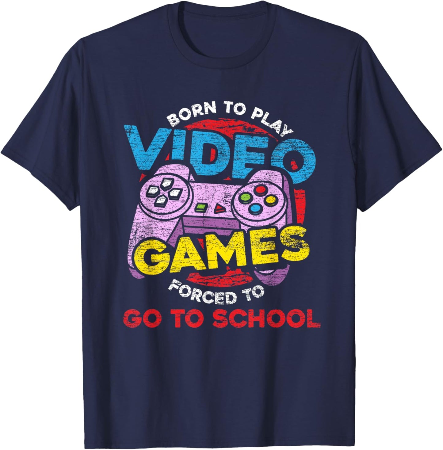 Born To Play Video Games Forced To Go To School Funny Gaming T-Shirt - T-Shirt | Navy