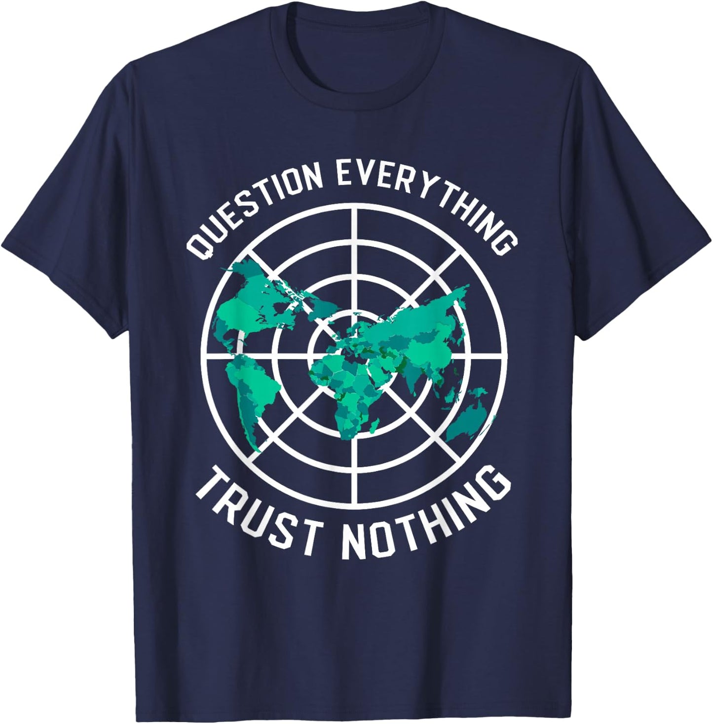 Flat Earth Design Questions Everything Trust Nothing T-Shirt - T-Shirt | Navy