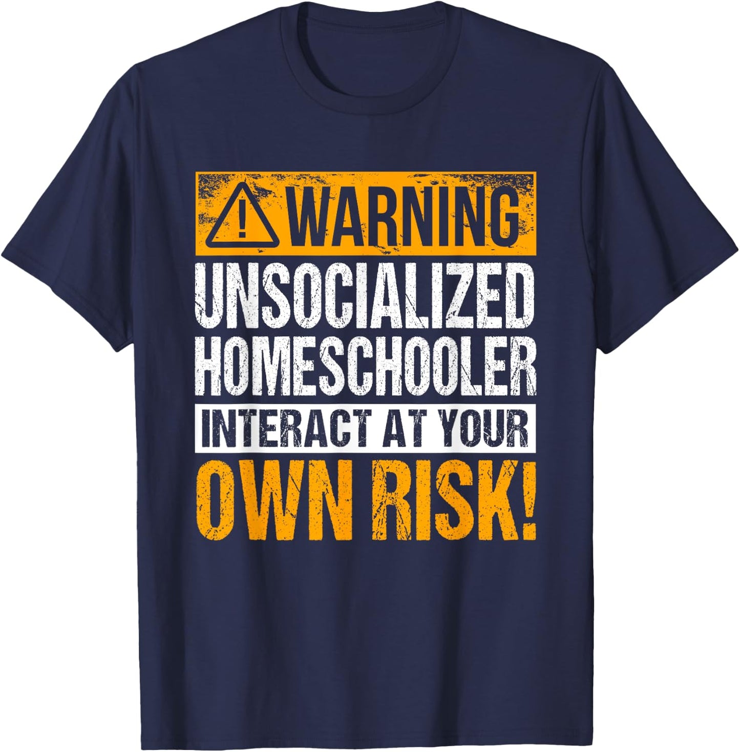 Warning Unsocialized Homeschooler Interact At Your Own Risk! T-Shirt - T-Shirt | Navy