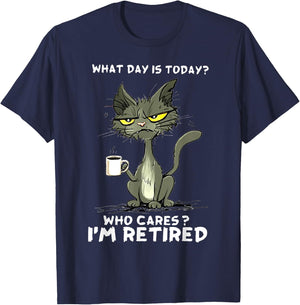 Cat What day is today Who Care I'm Retired T-Shirt - T-Shirt | Navy