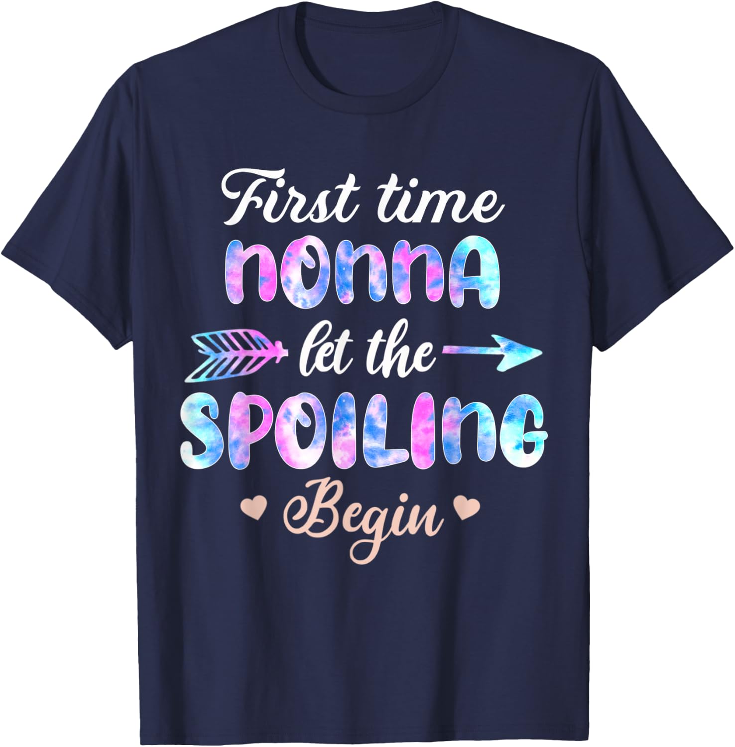 First Time Nonna Let The Spoiling Begin Tie Dye Mothers Day T-Shirt - T-Shirt | Navy