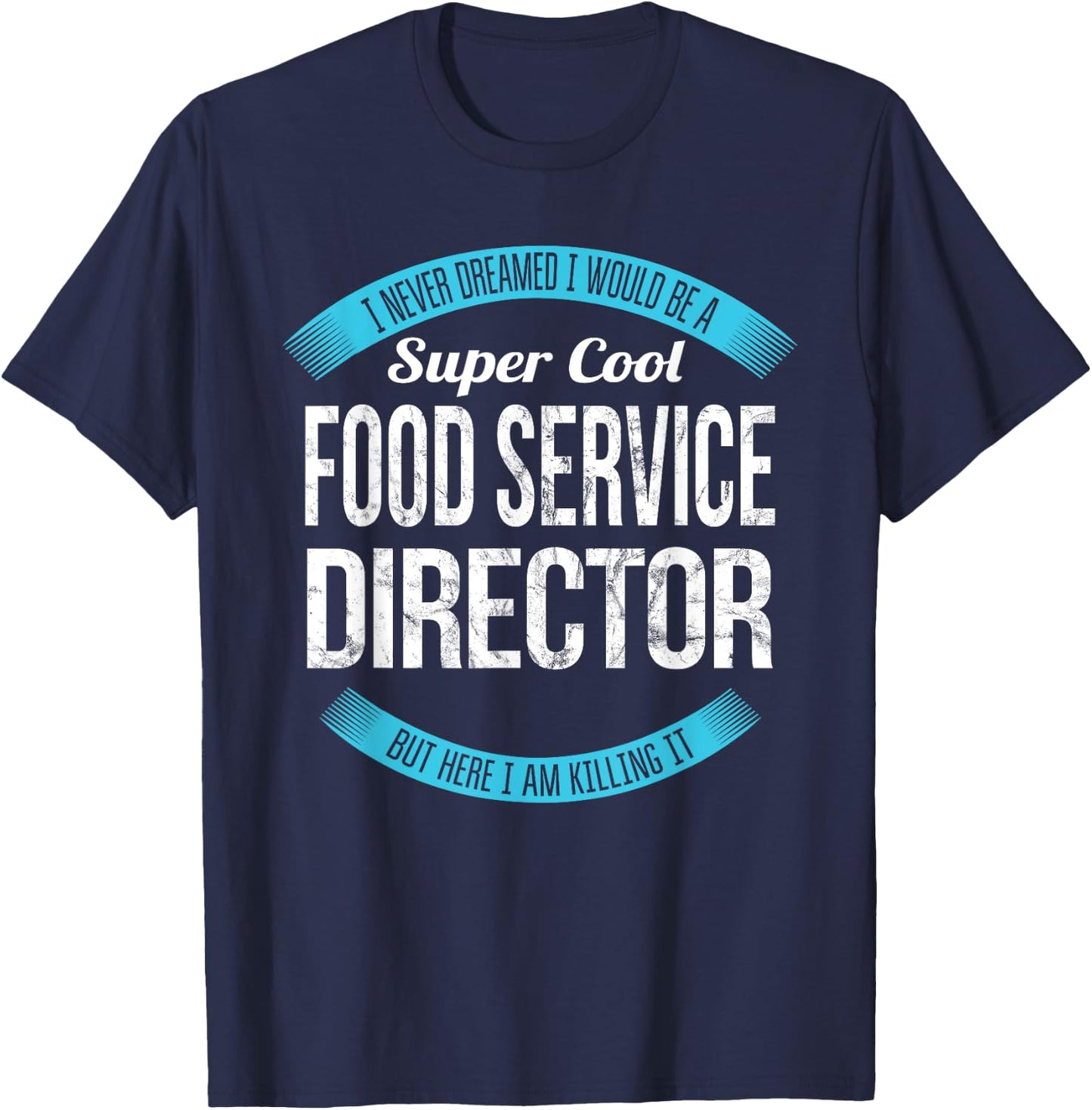 Funny Food Service Director Appreciation T-Shirt - T-Shirt | Navy