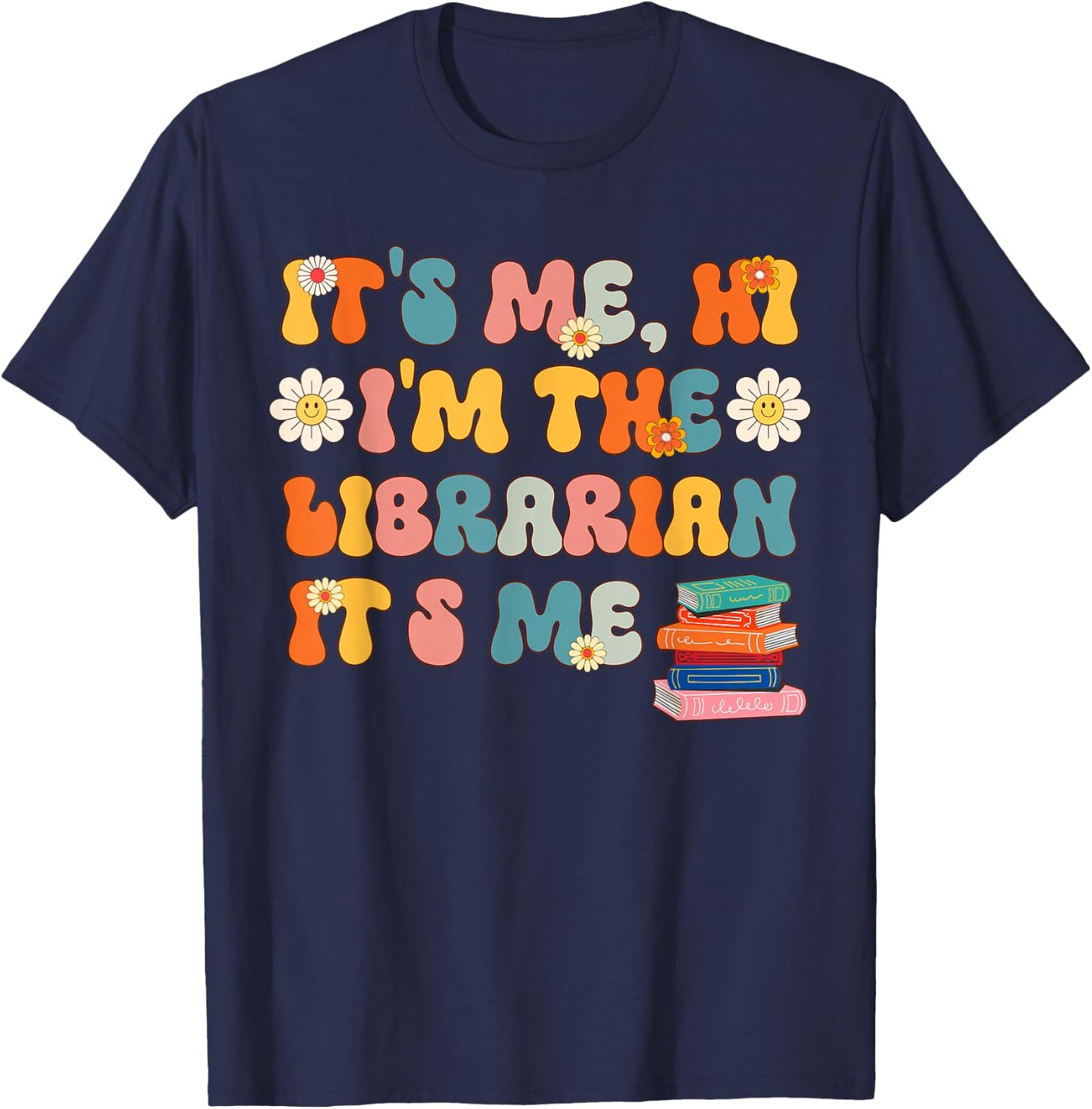It's Me Hi I'm The Librarian It's Me Funny Librarian School T-Shirt - T-Shirt | Navy