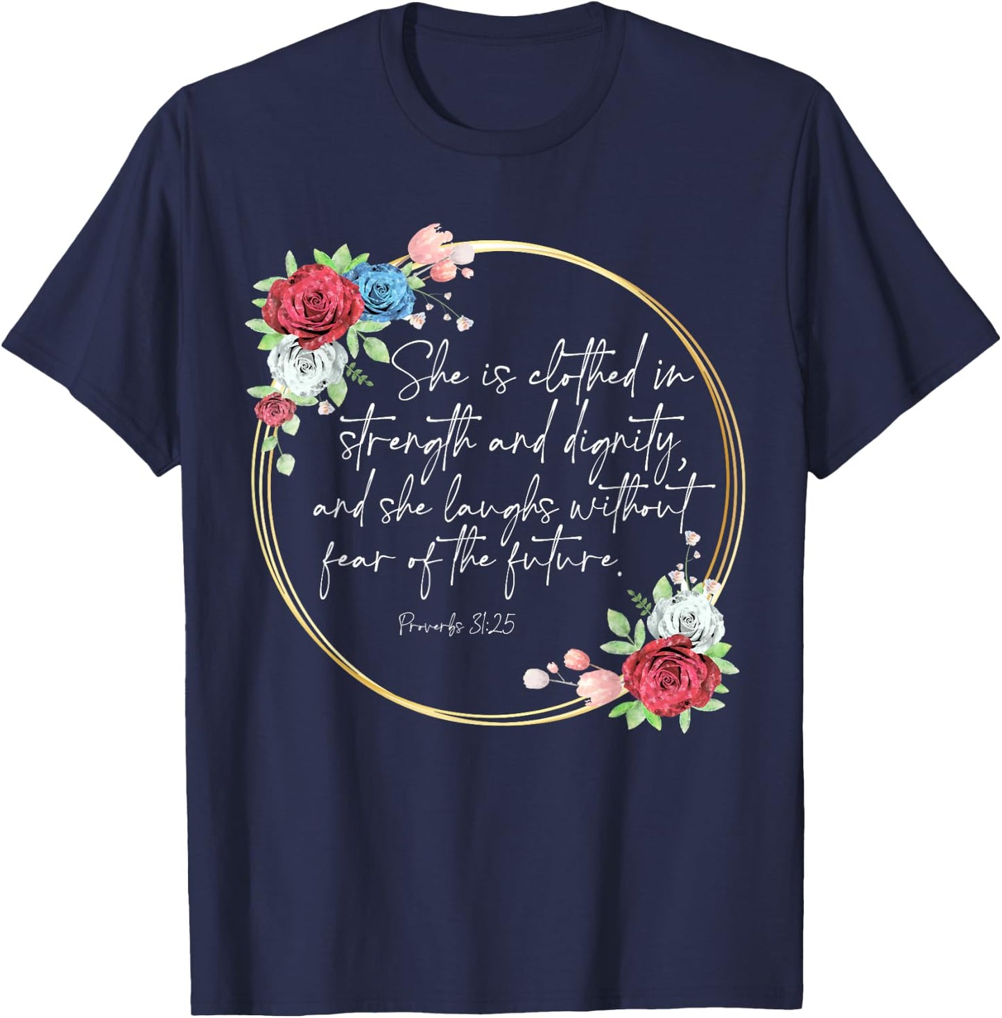 Floral She Is Clothed In Strength And Dignity, Christian T-Shirt - T-Shirt | Navy