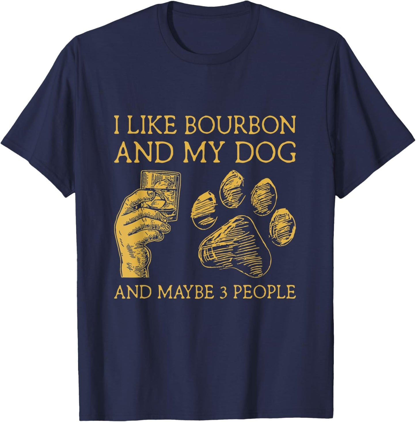 I Like Bourbon And My Dog And Maybe 3 People Women T-Shirt - T-Shirt | Navy