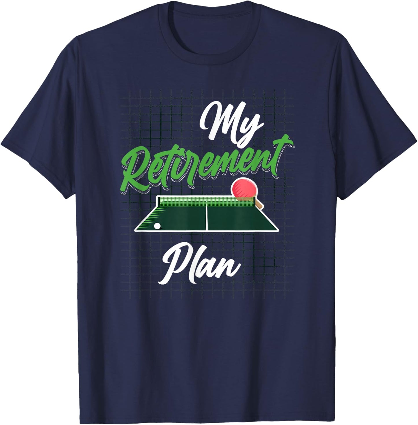 Ping Pong Table Tennis Retired My Retirement Plan T-Shirt - T-Shirt | Navy