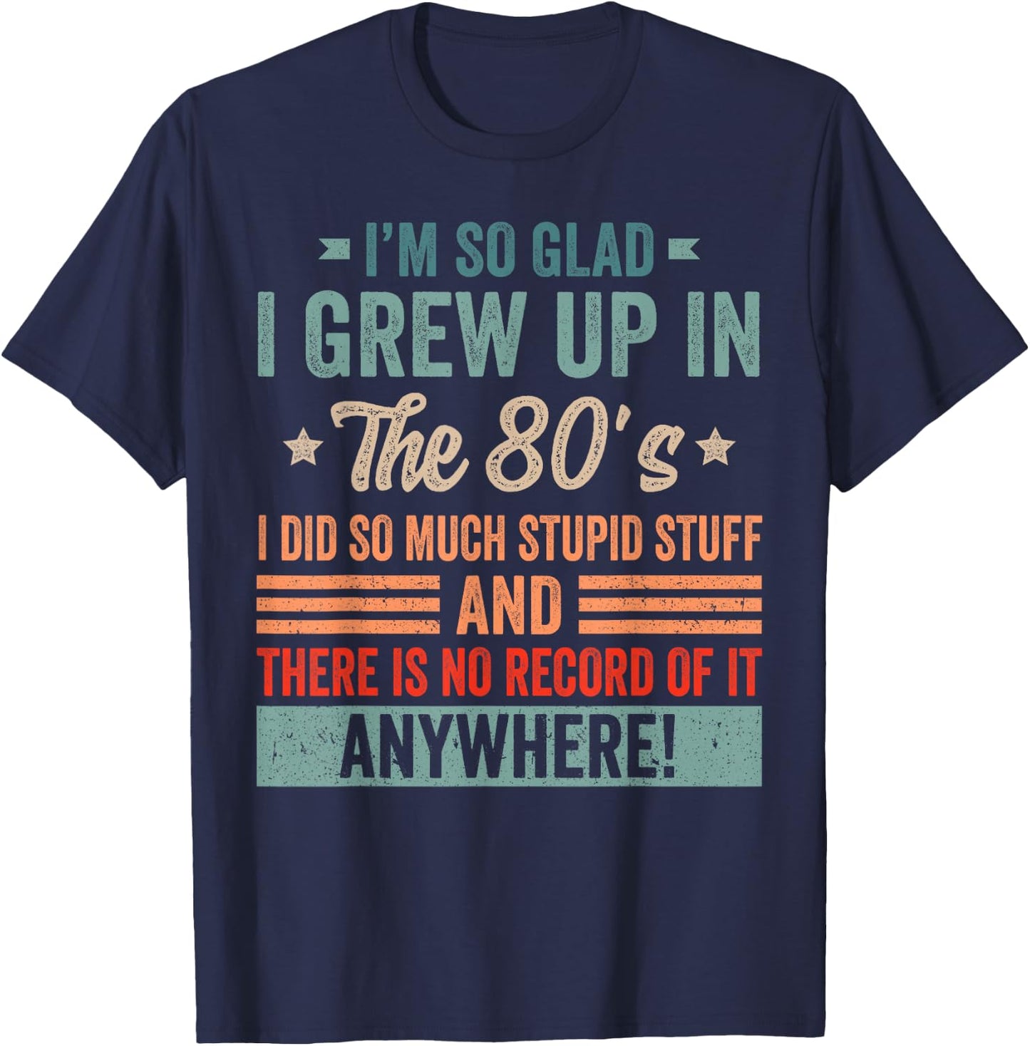 Funny Birthday 1980's I'm So Glad I Grew up in The 80's T-Shirt - T-Shirt | Navy