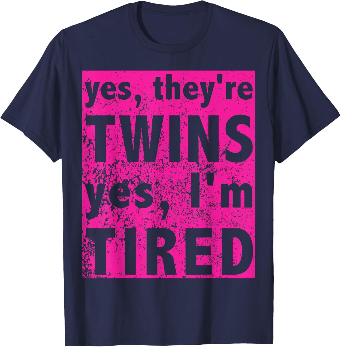 Funny Twin Mom Of Girls Yes They're Twins Yes I'm Tired T-Shirt - T-Shirt | Navy
