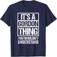It's A Gordon Thing You Wouldn't Understand T-Shirt - T-Shirt | Navy