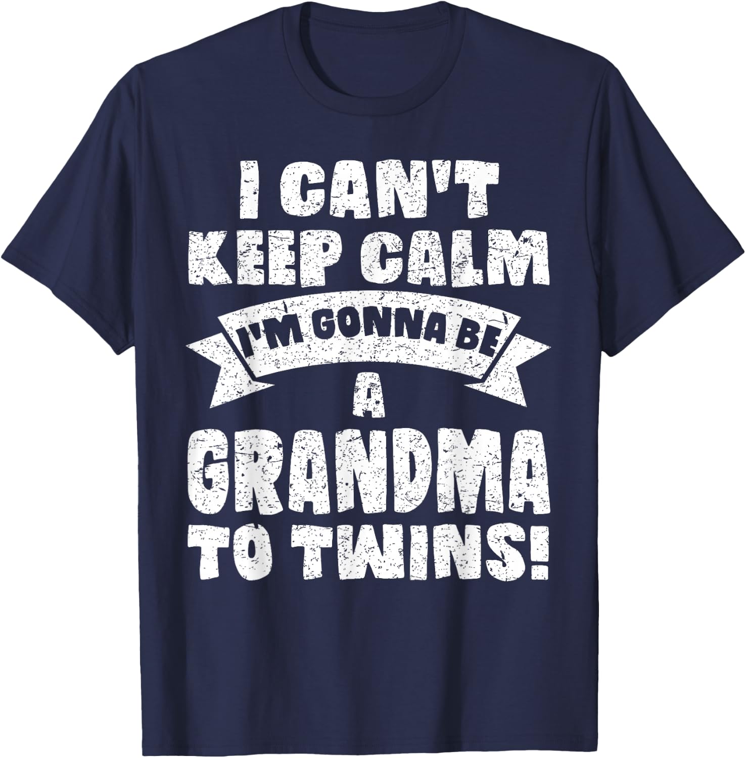I Can't Keep Calm Im Gonna Be A Grandma Twins Funny Cute T-Shirt - T-Shirt | Navy