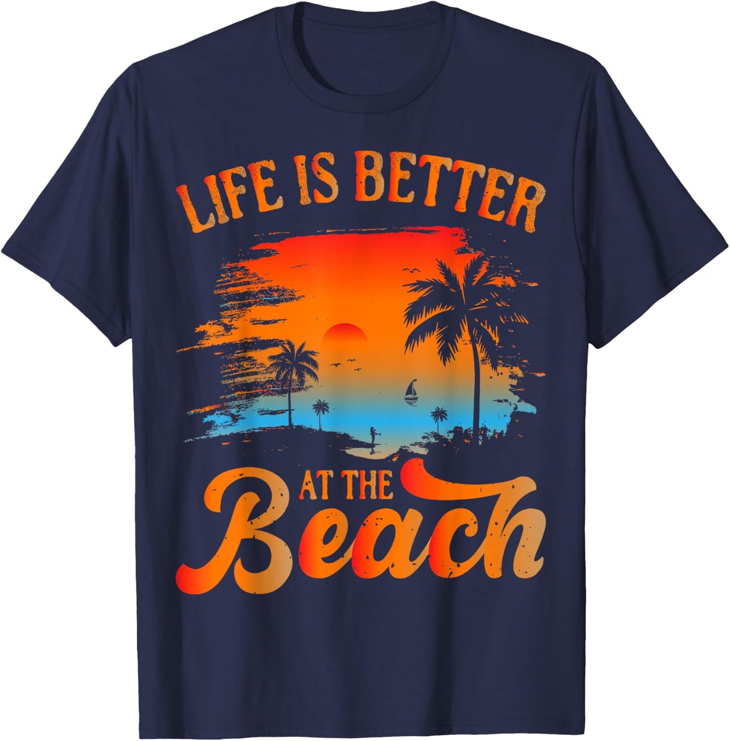 Summer Vacation Beach Vacation: Life is Better at The Beach T-Shirt - T-Shirt | Navy