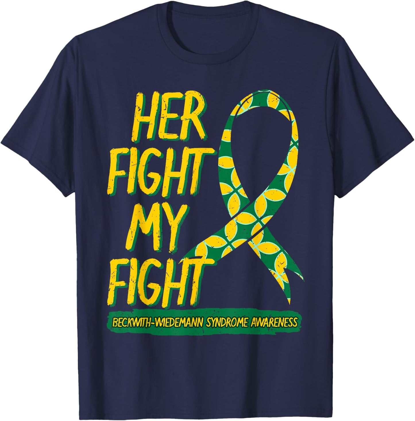 Her Fight Is My Fight Beckwith–Wiedemann Syndrome Awareness T-Shirt - T-Shirt | Navy