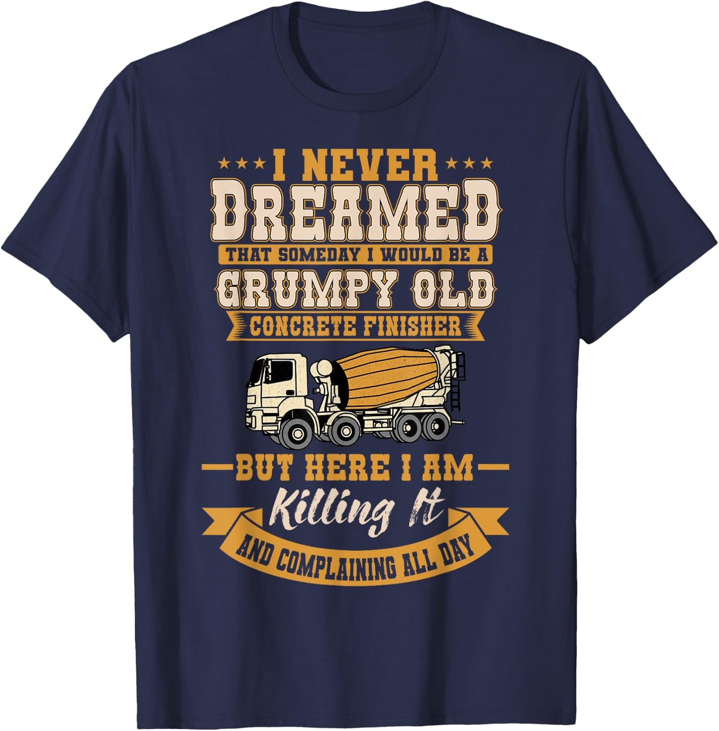 Funny Skilled Old Concrete Finisher Laborer T-Shirt - T-Shirt | Navy