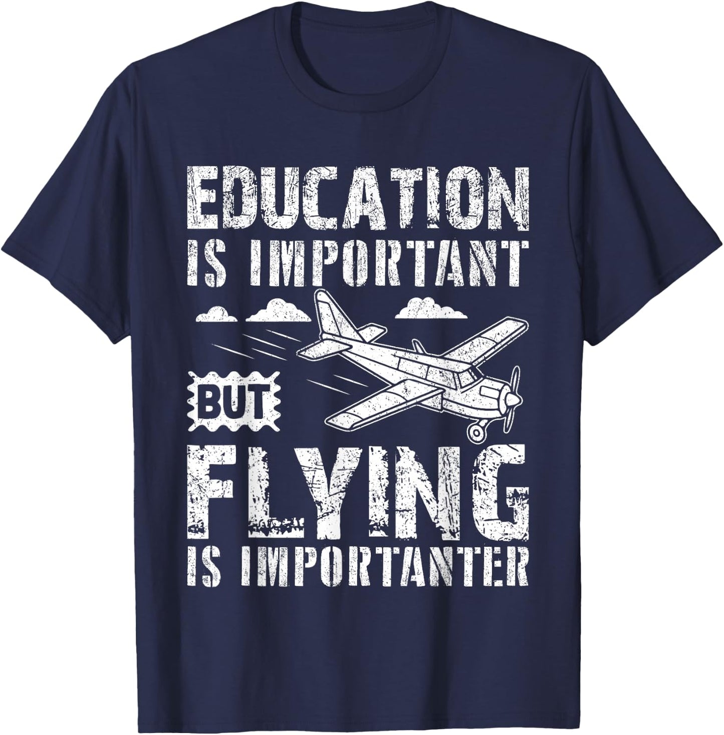 That Says Education Is Important But Flying Is Importanter T-Shirt - T-Shirt | Navy