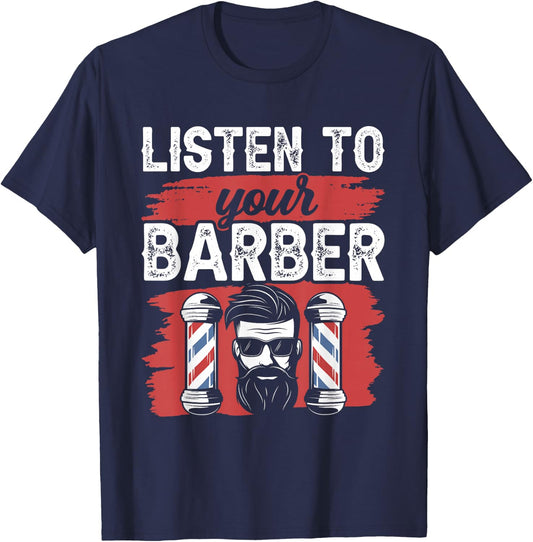 Listen To Your Barber Hobby Barbers Barbershop Job T-Shirt - T-Shirt | Navy