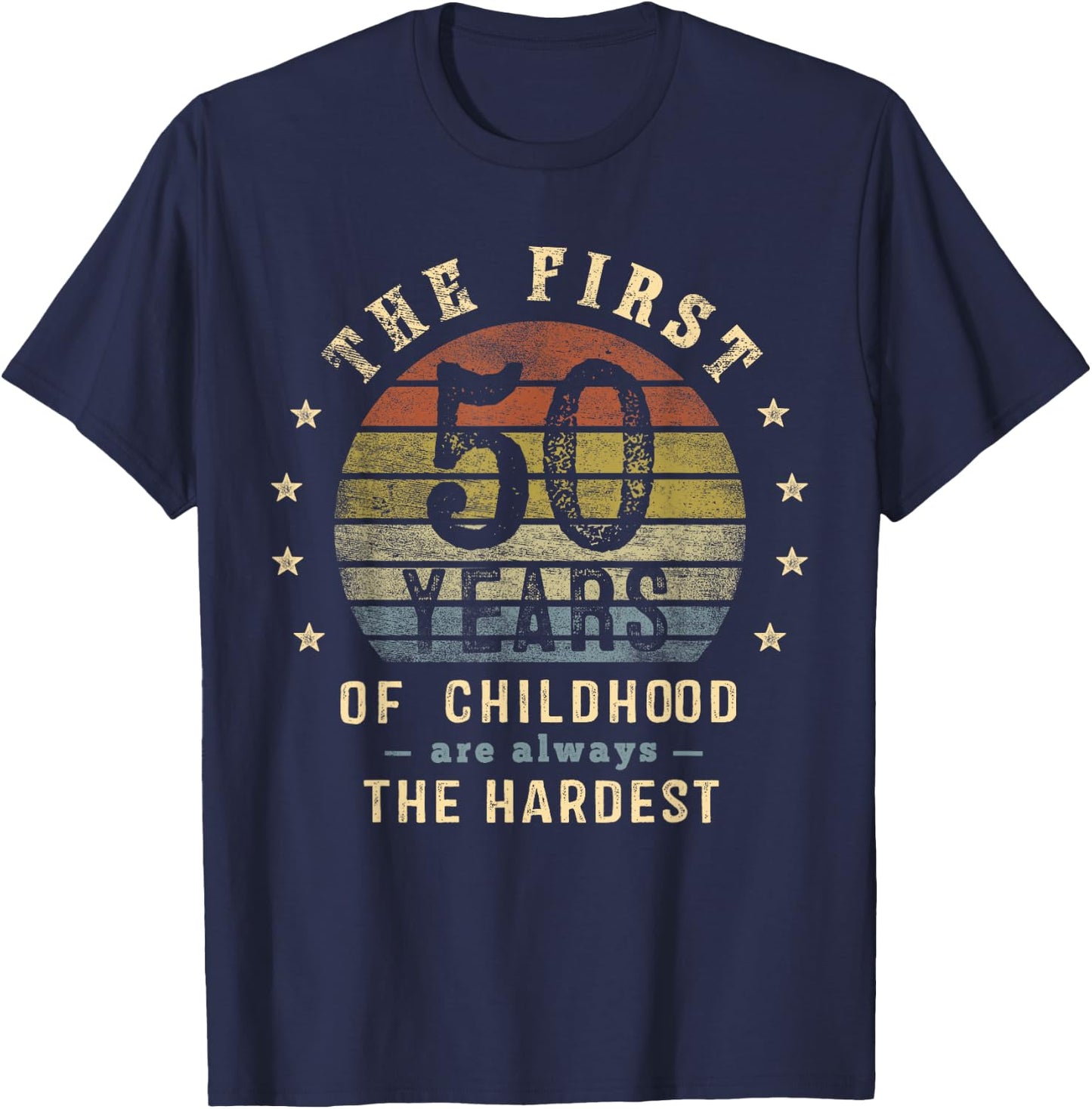 Gag Gifts Women 50 Year Old The First 50 Years Are Always The Hardest 50th Birthday Joke T-Shirt - T-Shirt | Navy