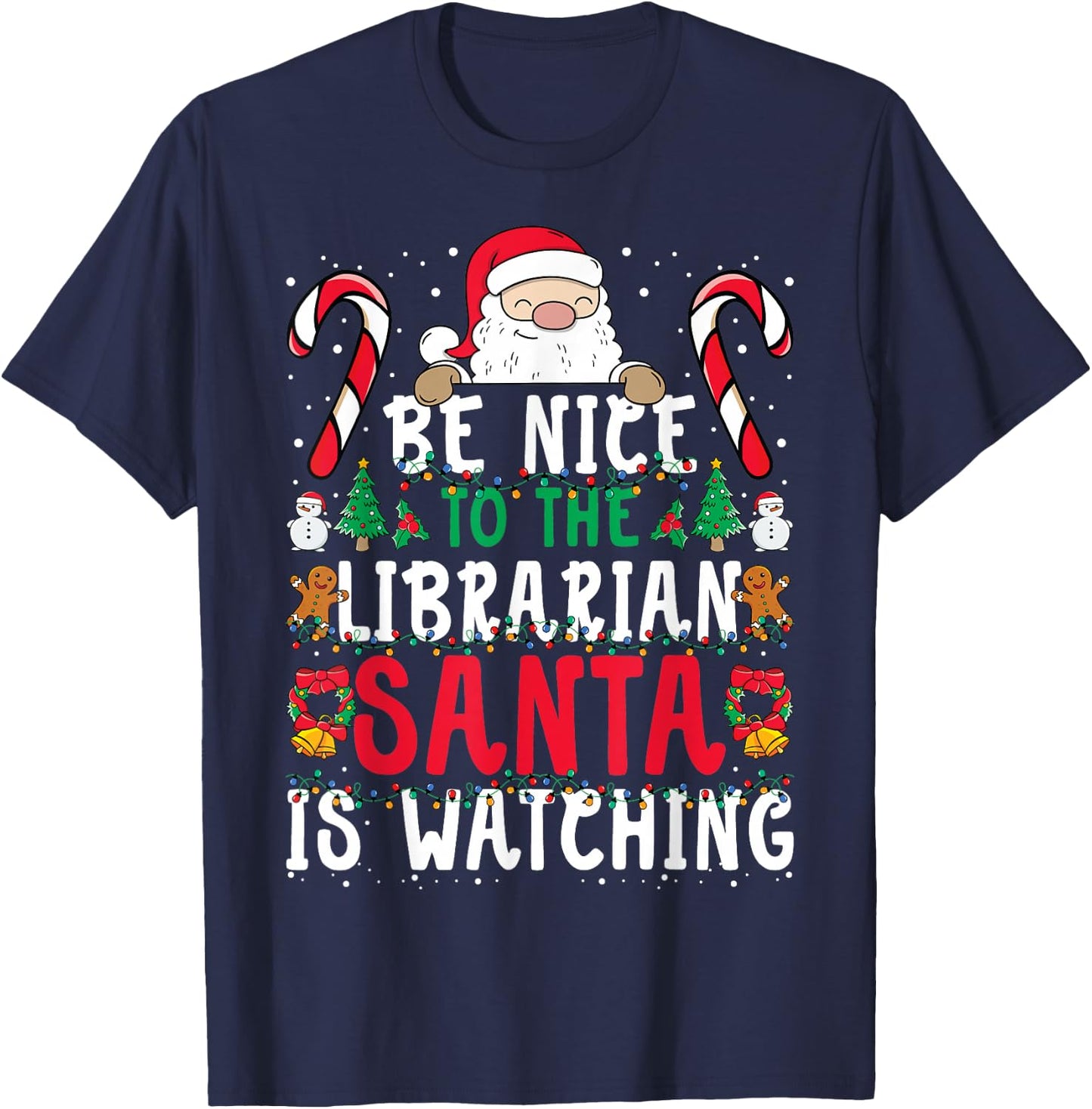 Be Nice To The Librarian, Santa is Watching Funny Christmas T-Shirt - T-Shirt | Navy