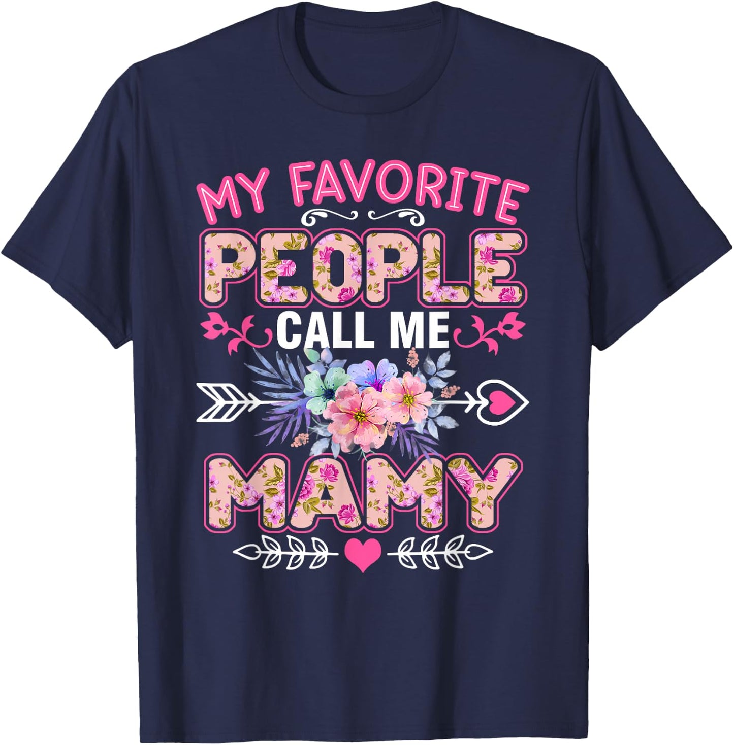 My Favorite People Call Me Mamy Shirt Funny Mother's Day T-Shirt - T-Shirt | Navy