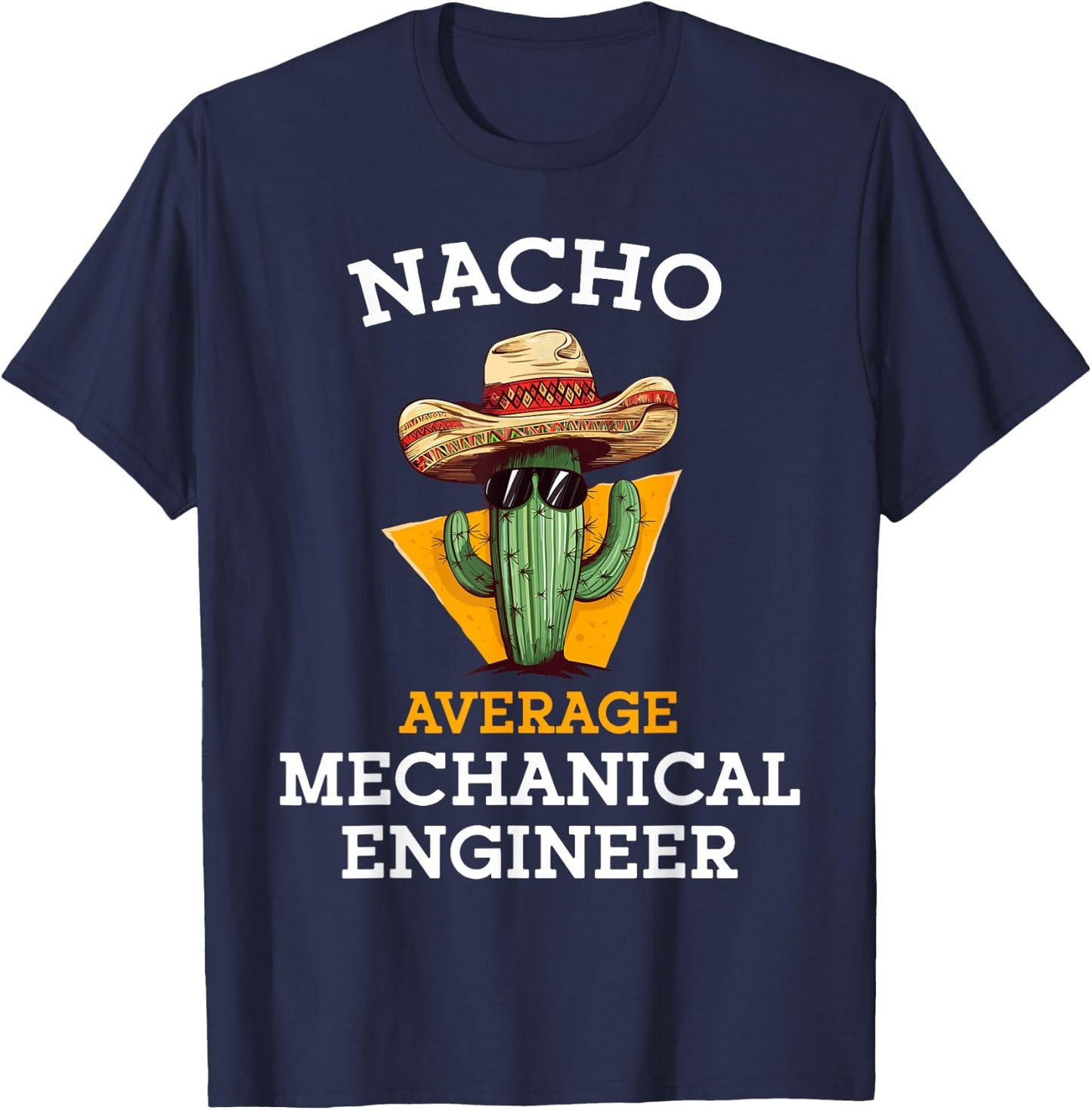 Nacho Average Mechanical Engineer Funny Mexican Engineering T-Shirt - T-Shirt | Navy