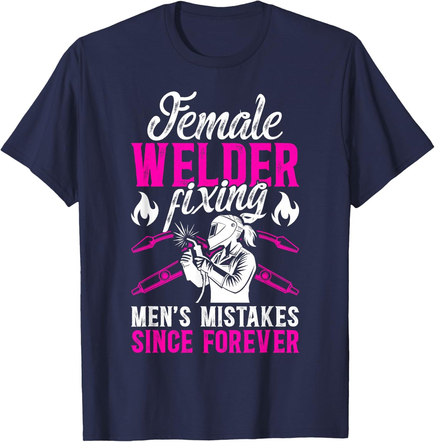 Female Welder Funny Welder Women Welding Girl Welder Girl T-Shirt - T-Shirt | Navy