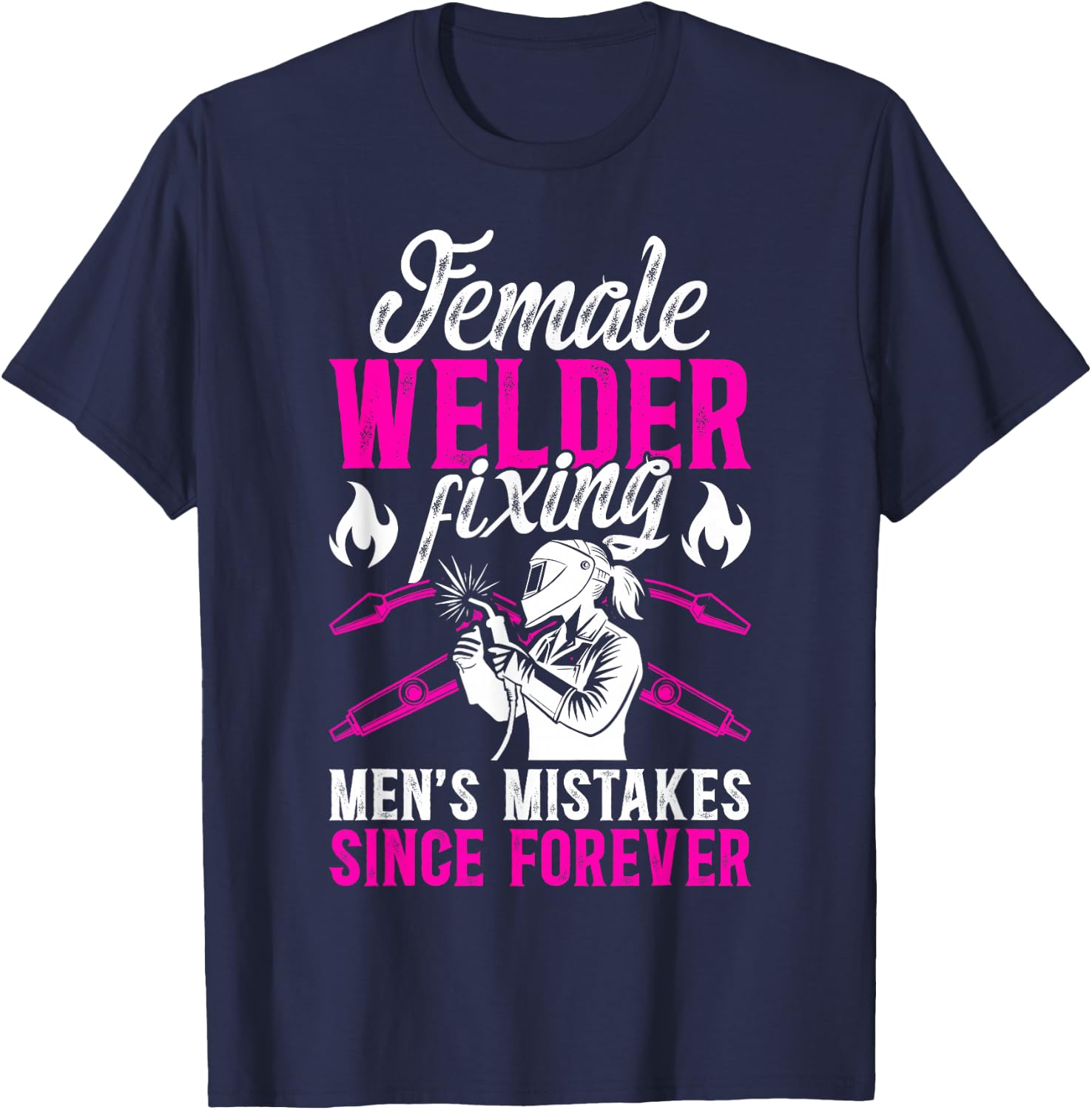 Female Welder Funny Welder Women Welding Girl Welder Girl T-Shirt - T-Shirt | Navy