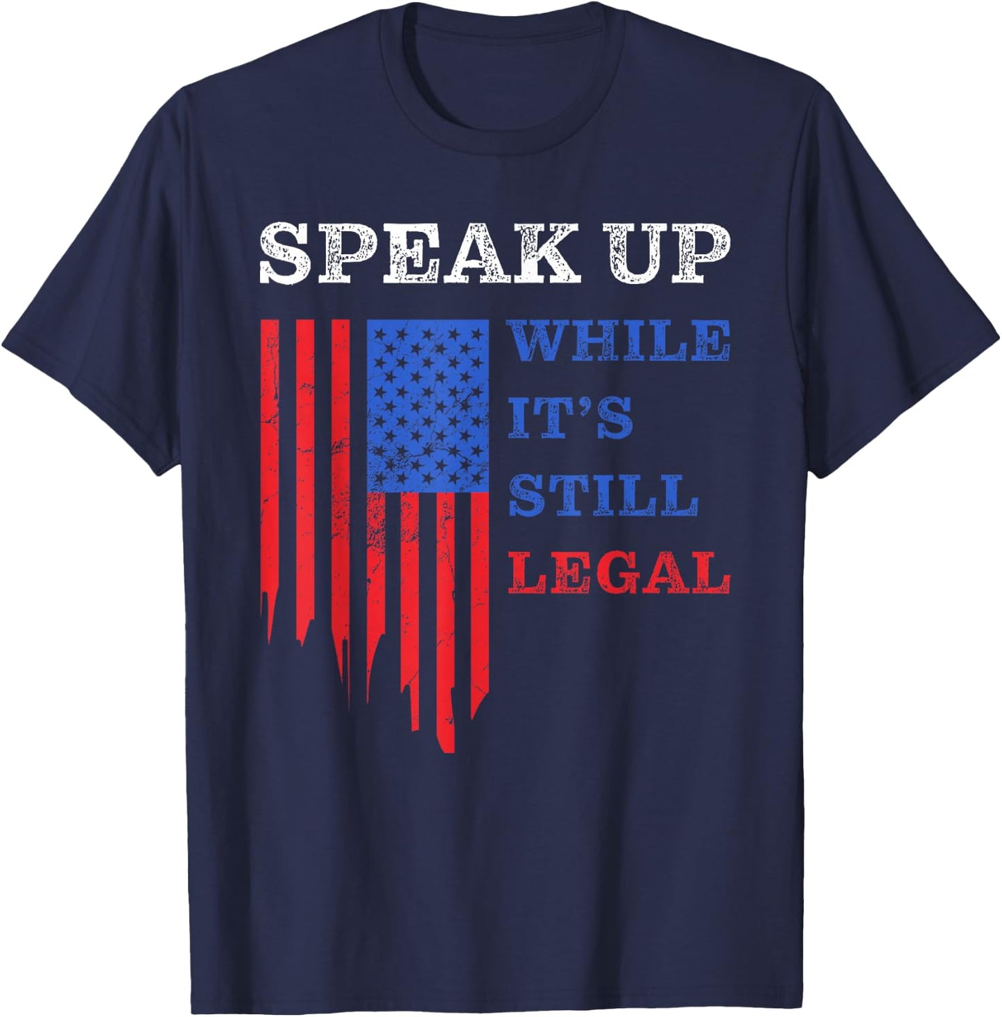 Speak Up – While It’s Still Legal: Free Speech USA T-Shirt - T-Shirt | Navy