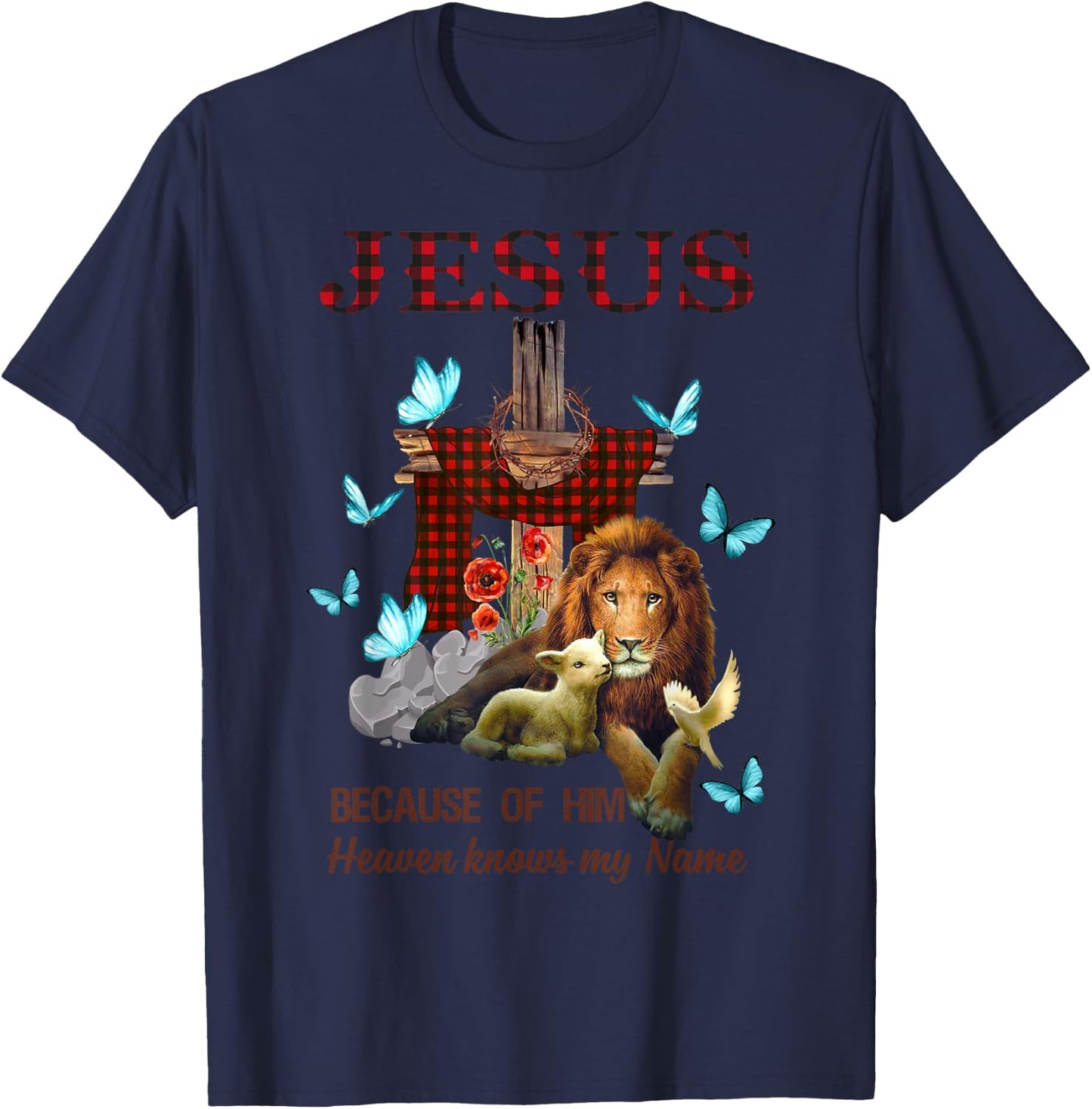 Jesus Because Of Him Heaven Knows My Name T-Shirt - T-Shirt | Navy